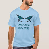 Niet rommelen met bob. t-shirt (Voorkant)