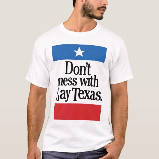Niet rommelen met homoseksuele Texas T-shirt (Voorkant)