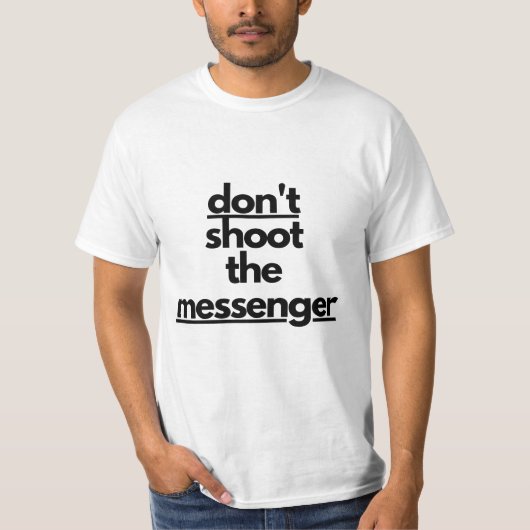 Niet schieten op de boodschapper T-Shirt (Voorkant)