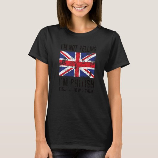 Niet schreeuwen Ik ben Brits Groot-Brittannië Vlag T-shirt (Voorkant)
