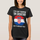 Niet schreeuwen Ik ben Kroatische Roots Kroatië Vl T-shirt (Voorkant)