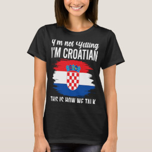 Niet schreeuwen Ik ben Kroatische Roots Kroatië Vl T-shirt
