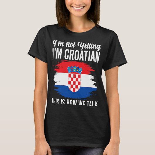 Niet schreeuwen Ik ben Kroatische Roots Kroatië Vl T-shirt (Voorkant)