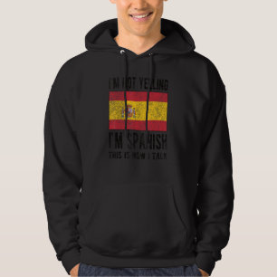Niet schreeuwen Ik ben Spaans Spanje Vlag Spaanse  Hoodie