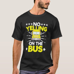 Niet schreeuwen op de bus school buschauffeur Geze T-shirt