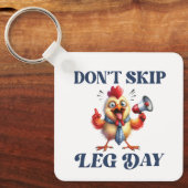 Niet Skip Been Day grappige kip Sleutelhanger (Voorkant)