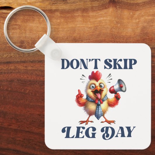 Niet Skip Been Day grappige kip Sleutelhanger (Voorkant)