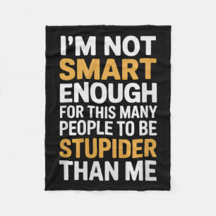 Niet slim genoeg Funny sarcastische quote werk hum Fleece Deken