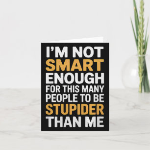 Niet slim genoeg Funny sarcastische quote werk hum Kaart