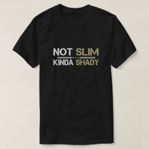 Niet Slim Kinda Shady T-Shirt