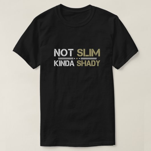 Niet Slim Kinda Shady T-Shirt (Design voorkant)