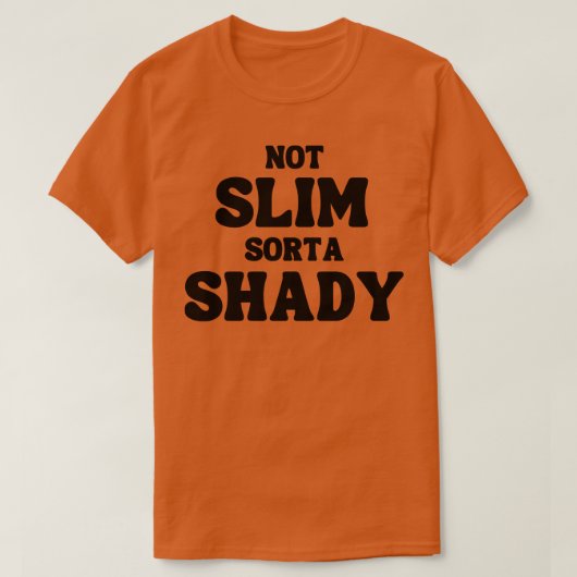 Niet Slim Sorta Shady Grappig Quote 1 T-shirt (Design voorkant)