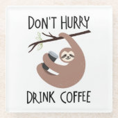 Niet snel Drink koffie Glazen Onderzetter (Voorkant)