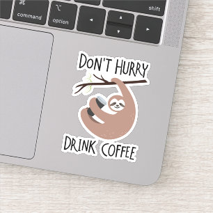 Niet snel Drink koffie Sticker