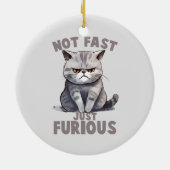 Niet snel, gewoon woedend - Grey Cat Humor Keramisch Ornament (Achterkant)