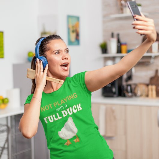 Niet spelen met een volle eend t-shirt