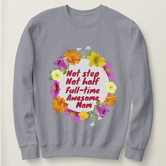 Niet stap niet half full-time geweldige moeder Ado Trui (Design voorkant)