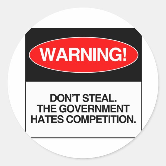 Niet stelen. De overheid haat concurrentie Ronde Sticker (Voorkant)