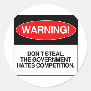 Niet stelen. De overheid haat concurrentie Ronde Sticker