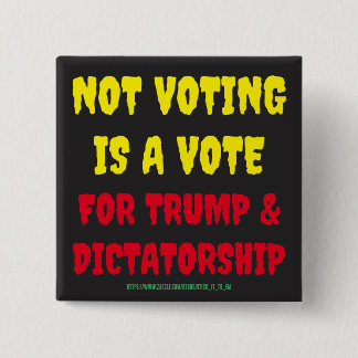 NIET STEMMEN IS EEN STEM VOOR TRUMP & DICTATUUR VIERKANTE BUTTON 5,1 CM