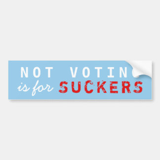 Niet stemmen is voor SUCKERS-bumpersticker Bumpersticker