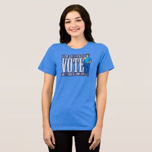 Niet stemmen, niet klagen Tri-Blend shirt