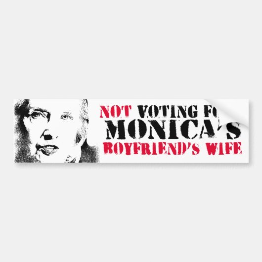 Niet stemmen voor Monica's Boyvriend's vrouw - Ant Bumpersticker (Voorkant)