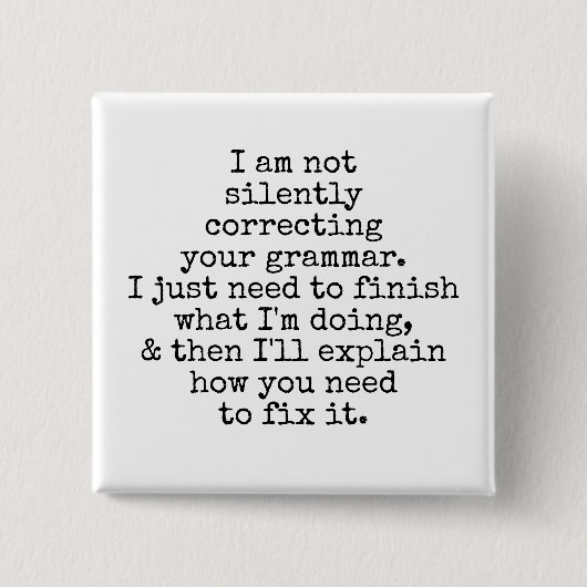 Niet stil corrigeren van uw grammatica. Zwart Wit Vierkante Button 5,1 Cm (Voorkant)