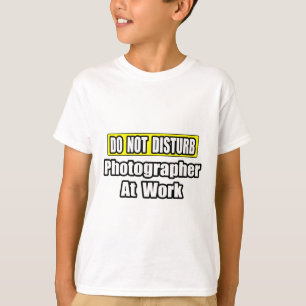 Niet storen...fotograaf op het werk t-shirt