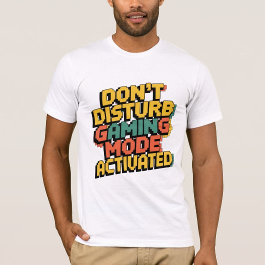 NIET STOREN - GAMING MODE ACTIVATED T-Shirt (Voorkant)
