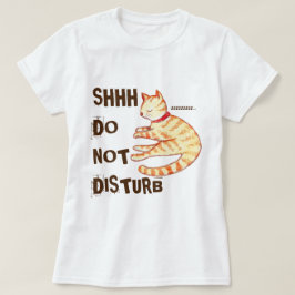 "Niet storen" Grappige slapende kat citaat T-shirt