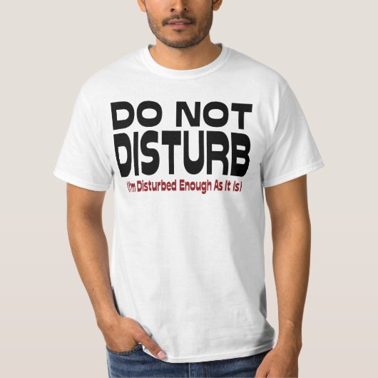 Niet storen - ik ben voldoende verstoord omdat het t-shirt (Voorkant)