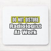 Niet storen...Radioloog op het werk Muismat (Voorkant)