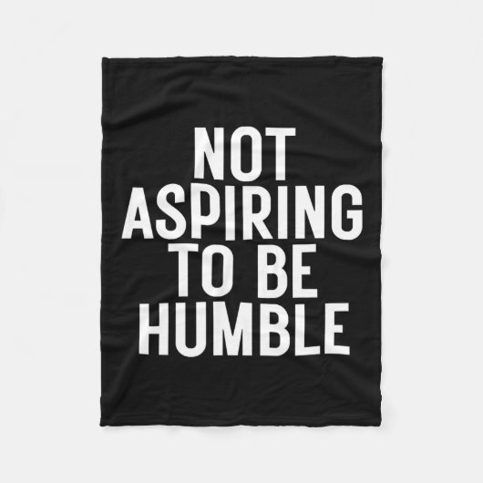 Niet streven om nederig te zijn 1 fleece deken (Voorkant)