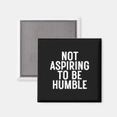 Niet streven om nederig te zijn 1 magneet (Voorkant / Achterkant)