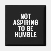 Niet streven om nederig te zijn 1 magneet (Voorkant)
