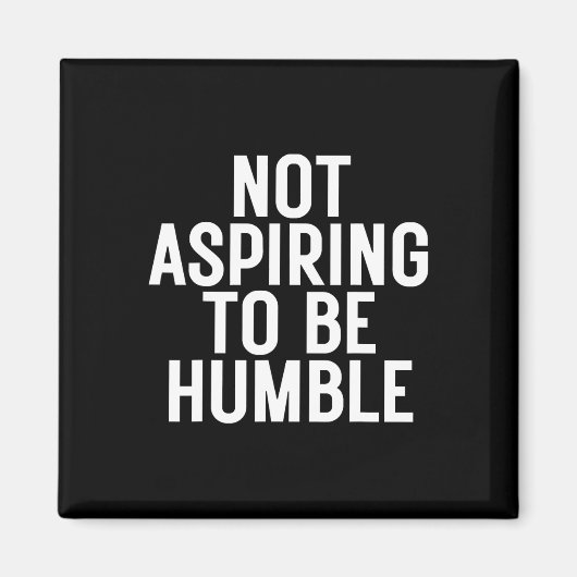 Niet streven om nederig te zijn 1 magneet (Voorkant)