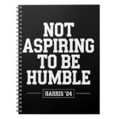 Niet streven om nederig te zijn Kamala Harris 2024 Notitieboek (Voorkant)