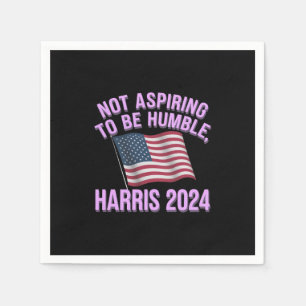 Niet streven om nederig te zijn - Kamala Harris 20 Servet