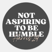 Niet streven om nederig te zijn | Kamala Harris Fe Ronde Sticker (Voorkant)