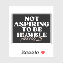 Niet streven om nederig te zijn | Kamala Harris Fe Sticker