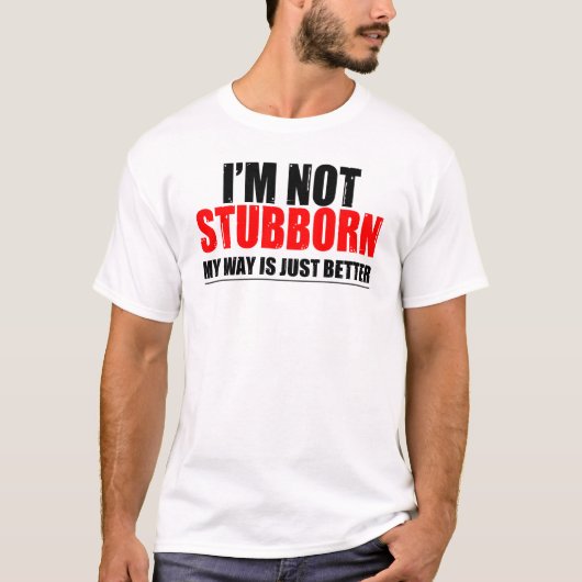 Niet Stubborn T-shirt (Voorkant)