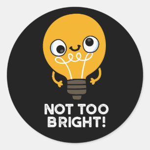 Niet te helder Funny Bulb Pun Dark BG Ronde Sticker