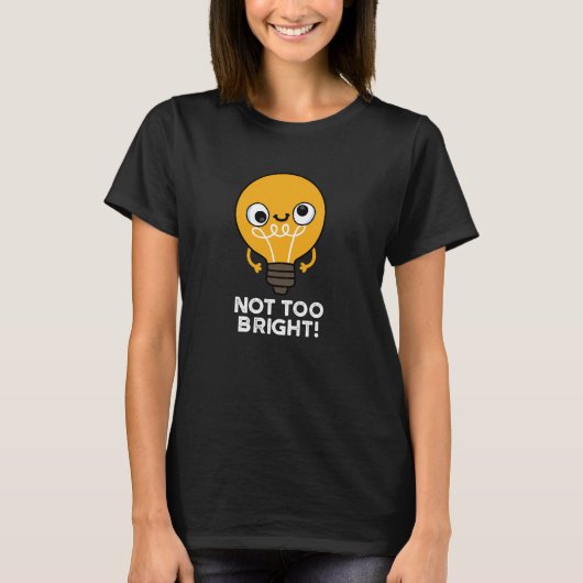 Niet te helder Funny Bulb Pun Dark BG T-shirt (Voorkant)