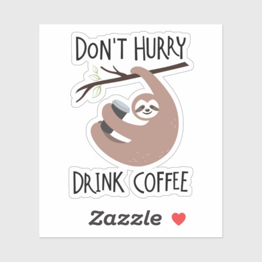 Niet te snel Drink koffie Sticker (Vel)