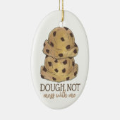 Niet te veel met mij gebakken koekjesdeeg keramisch ornament (Rechts)