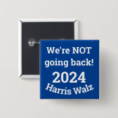 Niet terug gaan! Harris Walz 2024 Button (Voorkant /achterkant)