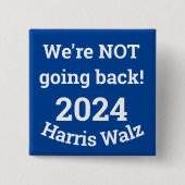 Niet terug gaan! Harris Walz 2024 Button (Voorkant)