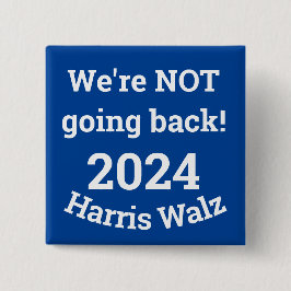 Niet terug gaan! Harris Walz 2024 Button
