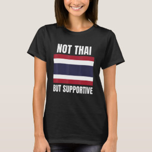 Niet Thaise, maar ondersteunende Thailand vlaggens T-shirt